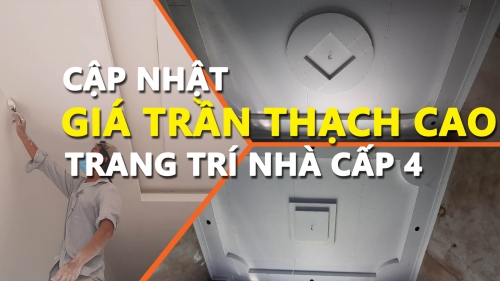 CẬP NHẬT GIÁ TRẦN THẠCH CAO VẬT LIỆU QUEN THUỘC VỚI MỌI NHÀ